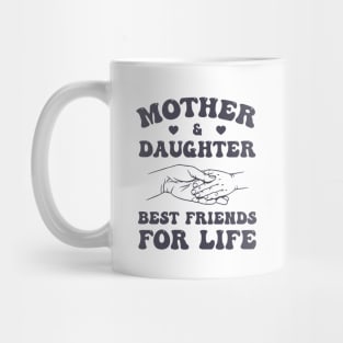 Mother and Daughter Best Friends For Life Mug